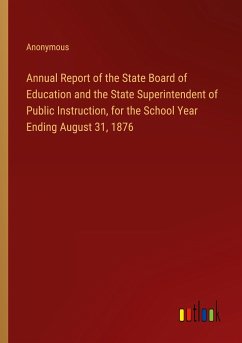 Annual Report of the State Board of Education and the State Superintendent of Public Instruction, for the School Year Ending August 31, 1876