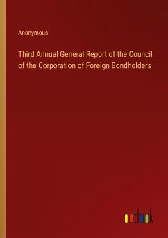 Third Annual General Report of the Council of the Corporation of Foreign Bondholders - Anonymous