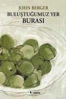 Bulustugumuz Yer Burasi - Berger, John