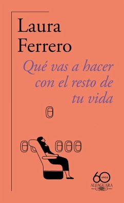 Qué Vas a Hacer Con El Resto de Tu Vida / What Will You Do with the Rest of Your Life? - Ferrero, Laura