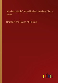 Comfort for Hours of Sorrow - Macduff, John Ross; Hamilton, Anna Elizabeth; Jacob, Edith S.