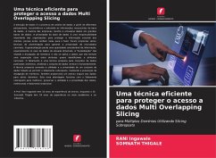 Uma técnica eficiente para proteger o acesso a dados Multi Overlapping Slicing - Ingawale, Rani;Thigale, Somnath