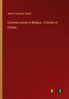Common-sense in Religion. A Series of Essays