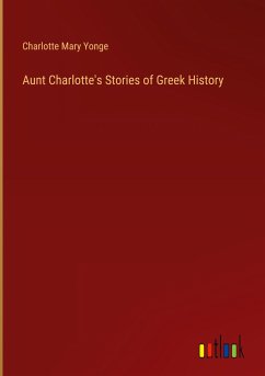 Aunt Charlotte's Stories of Greek History - Yonge, Charlotte Mary