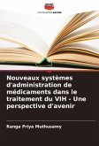 Nouveaux systèmes d'administration de médicaments dans le traitement du VIH - Une perspective d'avenir