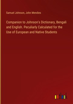Companion to Johnson's Dictionary, Bengali and English. Peculiarly Calculated for the Use of European and Native Students
