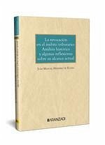 LA REVOCACIÓN EN EL ÁMBITO TRIBUTARIO: ANÁLISIS HISTÓRICO Y ALGUNAS REFLEXIONES SOBRE SU ALCANCE ACTUAL