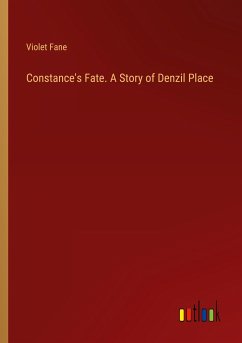 Constance's Fate. A Story of Denzil Place - Fane, Violet