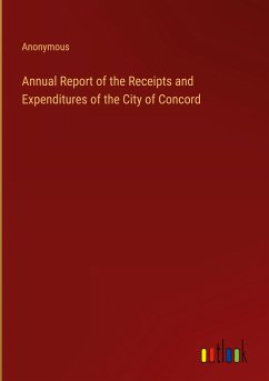 Annual Report of the Receipts and Expenditures of the City of Concord - Anonymous