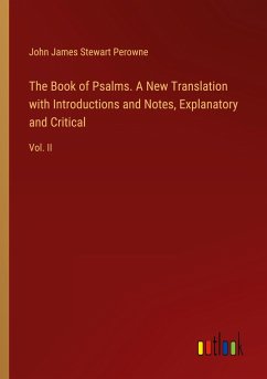 The Book of Psalms. A New Translation with Introductions and Notes, Explanatory and Critical - Perowne, John James Stewart