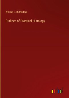 Outlines of Practical Histology - Rutherford, William L.