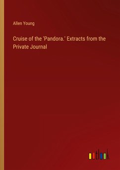 Cruise of the 'Pandora.' Extracts from the Private Journal - Young, Allen