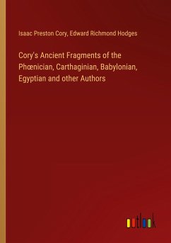 Cory's Ancient Fragments of the Ph¿nician, Carthaginian, Babylonian, Egyptian and other Authors