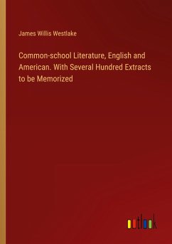 Common-school Literature, English and American. With Several Hundred Extracts to be Memorized