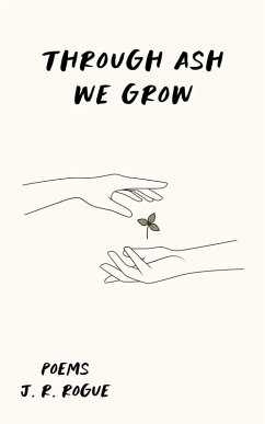 Through Ash We Grow: Poems (Echos of Hope, #1) (eBook, ePUB) - Rogue, J. R.