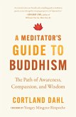 A Meditator's Guide to Buddhism (eBook, ePUB) A Meditator's Guide to Buddhism (eBook, ePUB)