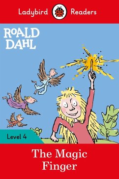 Ladybird Readers Level 4 - Roald Dahl - The Magic Finger (ELT Graded Reader) (eBook, ePUB) - Dahl, Roald; Ladybird