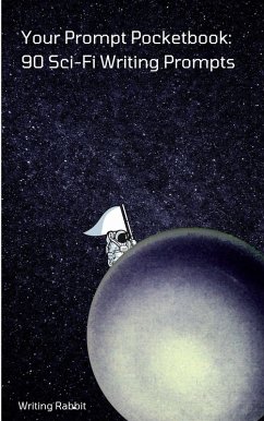 Your Prompt Pocketbook: 90 Sci-Fi Writing Prompts (eBook, ePUB) - Rabbit, Writing