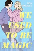 We Used To Be Magic (eBook, ePUB)