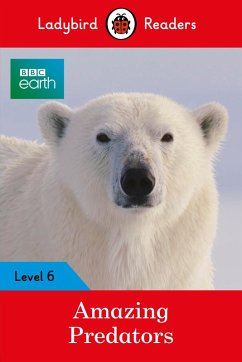 Ladybird Readers Level 6 - BBC Earth - Amazing Predators (ELT Graded Reader ) (eBook, ePUB) - Ladybird