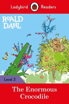 Ladybird Readers Level 3 - Roald Dahl - The Enormous Crocodile (ELT Graded Reader) (eBook, ePUB) - Dahl, Roald; Ladybird