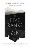 The Five Ranks of Zen (eBook, ePUB) The Five Ranks of Zen (eBook, ePUB)