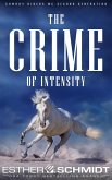 The Crime of Intensity (Second-generation Cowboy Bikers MC, #3) (eBook, ePUB) The Crime of Intensity (Second-generation Cowboy Bikers MC, #3) (eBook, ePUB)