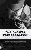 The Flawed Perfectionist: (eBook, ePUB) The Flawed Perfectionist: (eBook, ePUB)