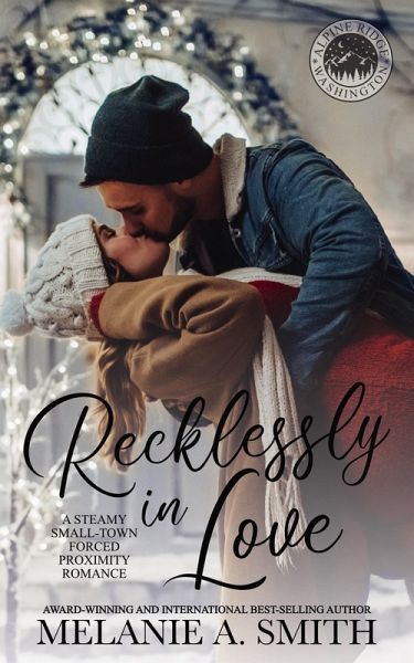 Recklessly in Love: A Steamy Small-Town Forced Proximity Romance (Alpine Ridge) (eBook, ePUB)