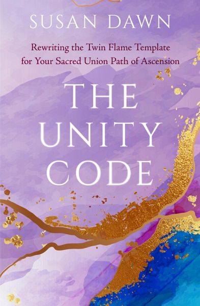 The Unity Code: Rewriting the Twin Flame Template for Your Sacred Union Path of Ascension (eBook, ePUB) The Unity Code: Rewriting the Twin Flame Template for Your Sacred Union Path of Ascension (eBook, ePUB)