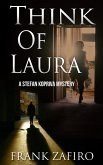 Think of Laura (Stefan Kopriva Mystery, #5) (eBook, ePUB) Think of Laura (Stefan Kopriva Mystery, #5) (eBook, ePUB)