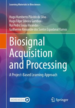 Biosignal Acquisition and Processing (eBook, PDF) - Da Silva, Hugo Humberto Plácido; Silveira Gamboa, Hugo Filipe; Sousa Varandas, Rui Pedro; Dos Santos Espadanal Ramos, Guilherme Alexandre