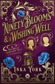 Ninety Blooms & a Wishing Well (Two Souls, #2) (eBook, ePUB) Ninety Blooms & a Wishing Well (Two Souls, #2) (eBook, ePUB)