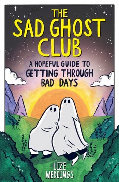 The Sad Ghost Club: A Hopeful Guide to Getting Through Bad Days (eBook, ePUB) - Meddings, Lize