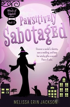 Pawsitively Sabotaged (A Witch of Edgehill Mystery, #1.5) (eBook, ePUB) - Jackson, Melissa Erin