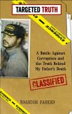 "Targeted Truth: A Battle Against Corruption and the Truth Behind My Father's Death" (eBook, ePUB) "Targeted Truth: A Battle Against Corruption and the Truth Behind My Father's Death" (eBook, ePUB)