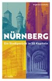 Nürnberg - Ein Stadtporträt in 50 Kapiteln (eBook) (eBook, ePUB)