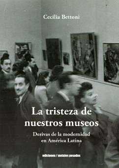 La tristeza de nuestros museos (eBook, ePUB) - Bettoni, Cecilia