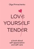 Love yourself tender. A book about self-appreciation and self-care (eBook, ePUB)