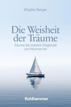 Die Weisheit der Träume (eBook, PDF) - Berger, Brigitte