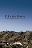 El Refugio Elorrieta. Herencia superviviente de Sierra Nevada (eBook, ePUB)