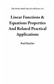 Linear Functions & Equations Properties And Related Practical Applications (The Perfect Math Tutor For All Series, #1) (eBook, ePUB) Linear Functions & Equations Properties And Related Practical Applications (The Perfect Math Tutor For All Series, #1) (eBook, ePUB)