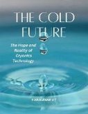 The Cold Future: The Hope and Reality of Cryonics Technology (eBook, ePUB)