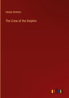 The Crew of the Dolphin - Stretton, Hesba