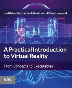 A Practical Introduction to Virtual Reality - Rebenitsch, Lori, Ph.D. (The Study, LLC); Rebenitsch, Lisa, Ph.D. (Computer Science and Engineering Department; Loveland, Rohan, Ph.D., MBA (Computer Science and Engineering Depart