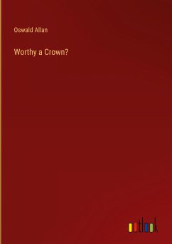 Worthy a Crown? - Allan, Oswald