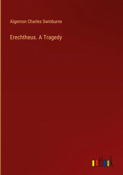 Erechtheus. A Tragedy - Swinburne, Algernon Charles