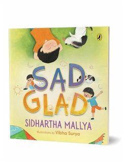 Sad-Glad a Picture Book about Embracing Changing Emotions Good Mental Health Ages 3 and Up - Mallya, Sidhartha