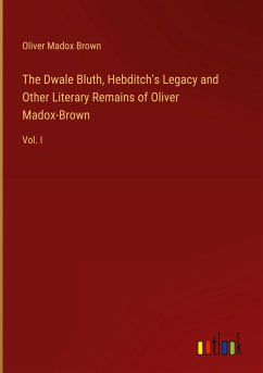 The Dwale Bluth, Hebditch's Legacy and Other Literary Remains of Oliver Madox-Brown