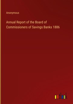 Annual Report of the Board of Commissioners of Savings Banks 1886 - Anonymous